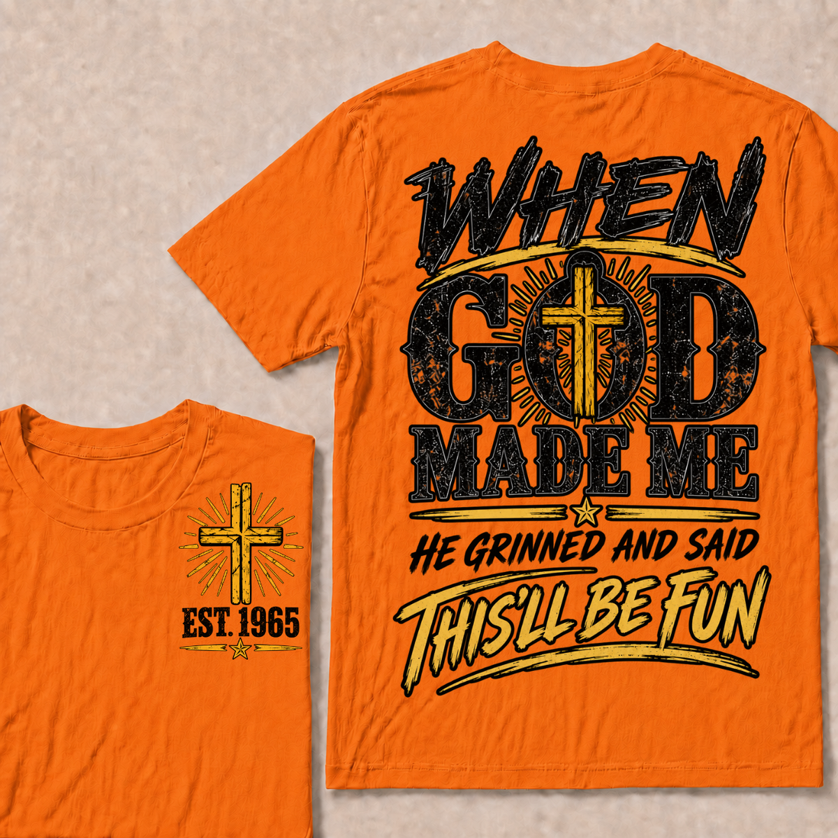 When God Made Me He Grinned And Said This'll Be Fun Custom Your Year T-shirt