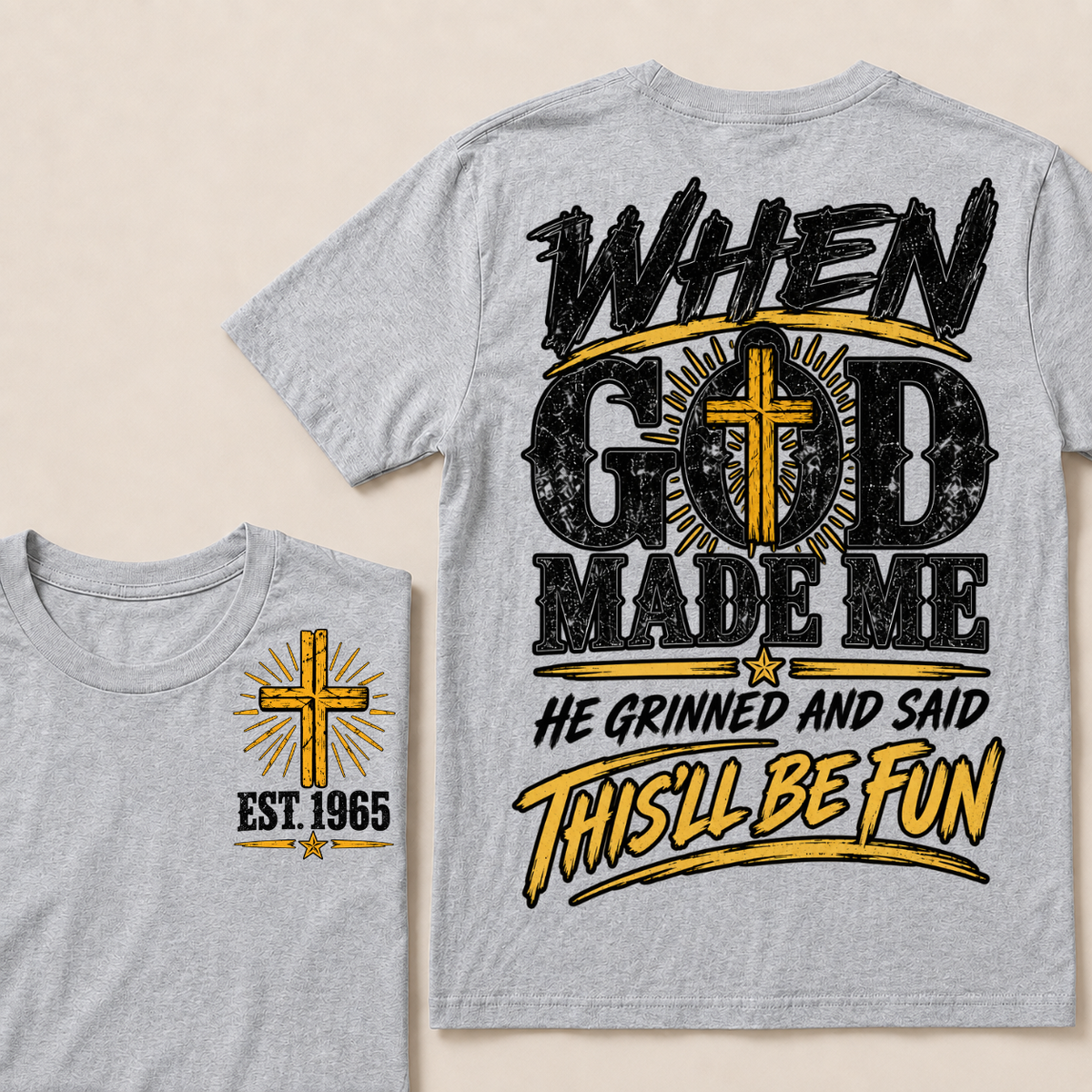 When God Made Me He Grinned And Said This'll Be Fun Custom Your Year T-shirt