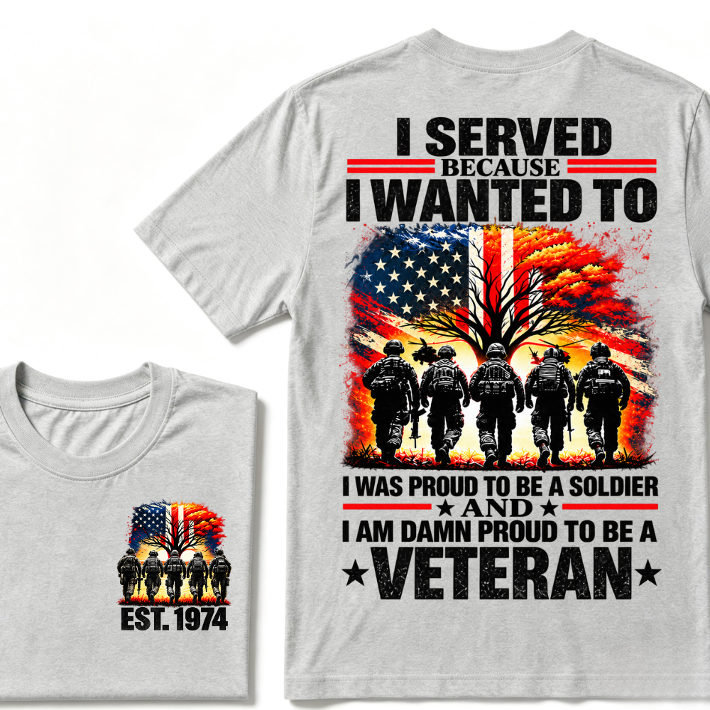 I Served Because I Wanted To I Was Proud To Be A Soldier And I Am Damn Proud To Be A Veteran American Flag Soldier EST.Year T-Shirt