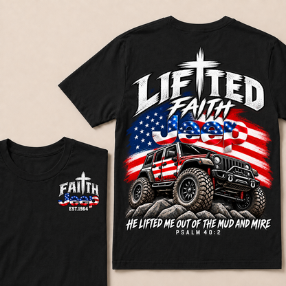 Lifted Faith Jeep He Lifted Me Out Of The Mud And Mire Psalm 40:2 Custom Year  T-Shirts