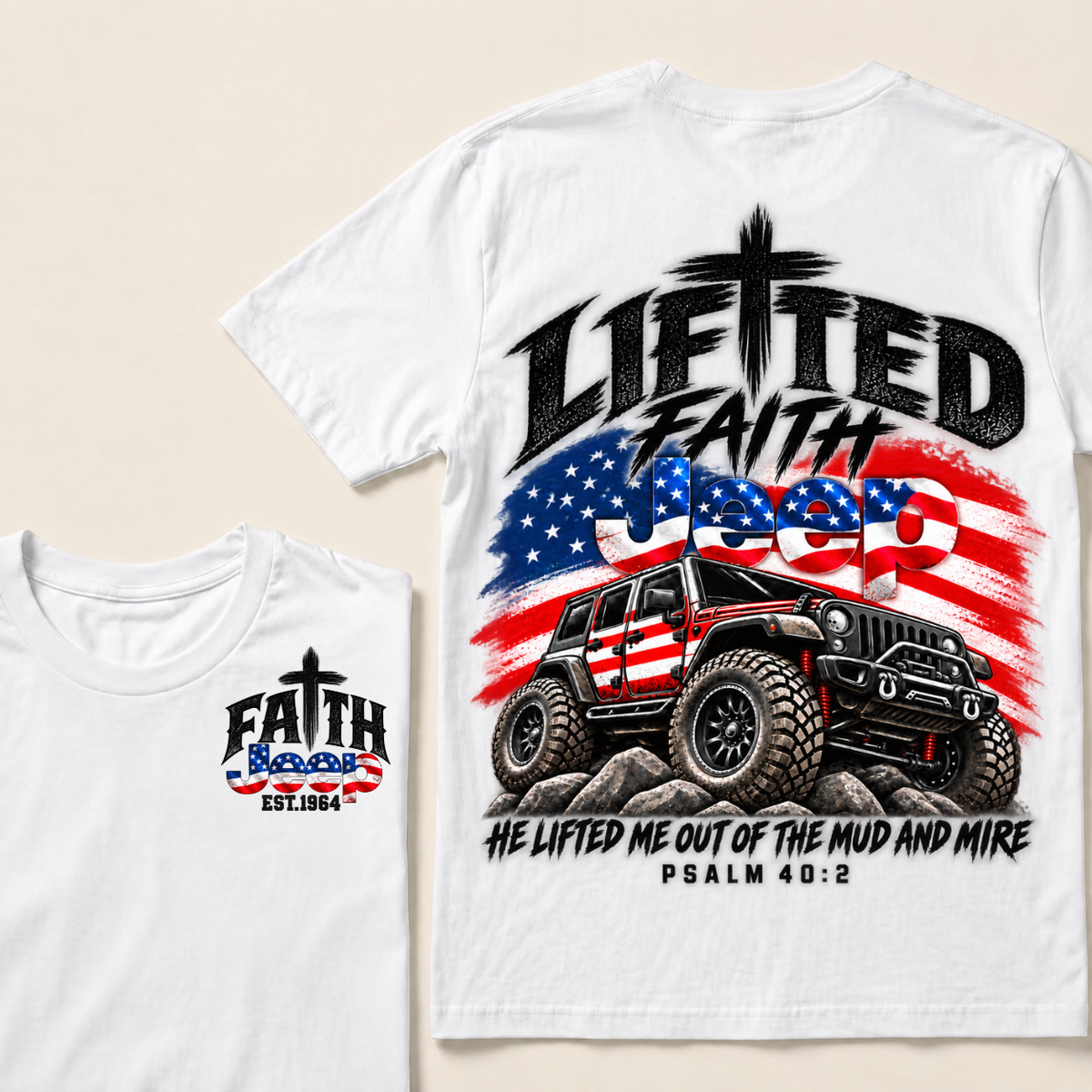 Lifted Faith Jeep He Lifted Me Out Of The Mud And Mire Psalm 40:2 Custom Year  T-Shirts