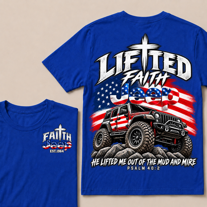 Lifted Faith Jeep He Lifted Me Out Of The Mud And Mire Psalm 40:2 Custom Year  T-Shirts