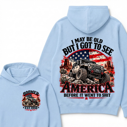 I May Be Old But I Got To See America Before It Went To Shit Boomer Est. Year Hoodie