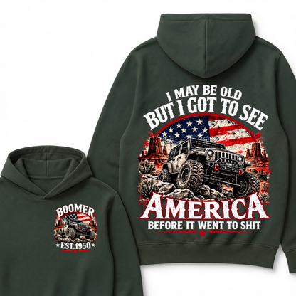 I May Be Old But I Got To See America Before It Went To Shit Boomer Est. Year Hoodie