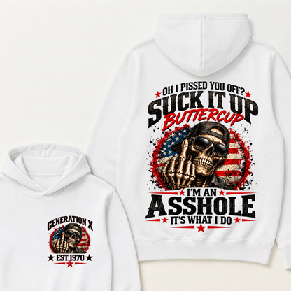 Oh I Pissed You Off? Sick It Up Buttercup I'm An Asshole It's What I Do Generation X Est.Year Hoodie