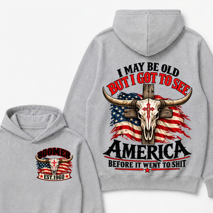 I May Be Old But I Got To See America Before It Went To Shit Boomer Est. Year Hoodie