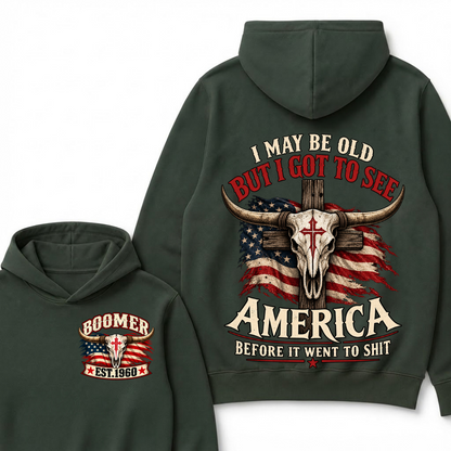I May Be Old But I Got To See America Before It Went To Shit Boomer Est. Year Hoodie