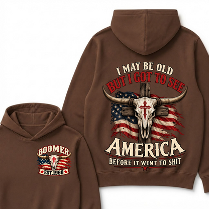 I May Be Old But I Got To See America Before It Went To Shit Boomer Est. Year Hoodie