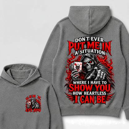 Don’t Ever Put Me In A Situation Where I Have To Show You How Heartless I Can Be Gen X Est. Year Hoodie
