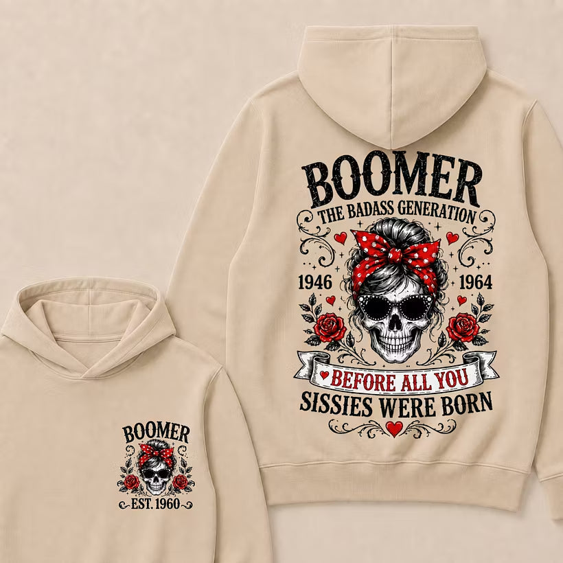 Custom Est.Year Boomer The Badass Generation 1946 1964 Before All You Sissies Were Born Hoodie