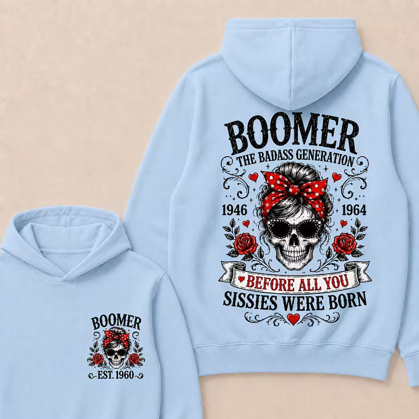 Custom Est.Year Boomer The Badass Generation 1946 1964 Before All You Sissies Were Born Hoodie