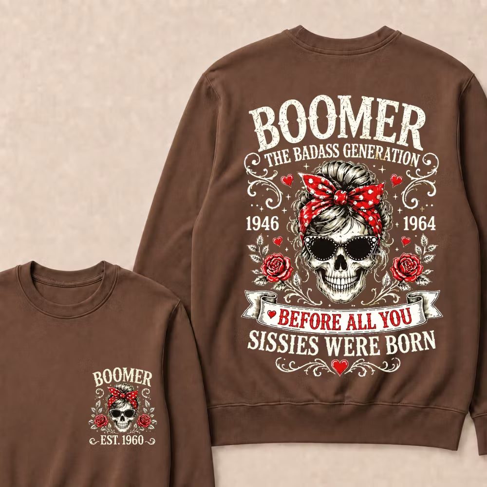 Custom Est.Year Boomer The Badass Generation 1946 1964 Before All You Sissies Were Born Crewneck