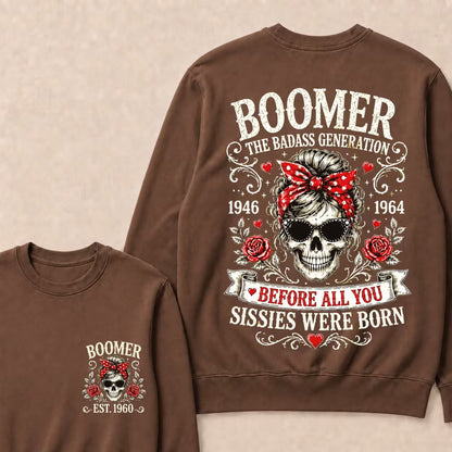 Custom Est.Year Boomer The Badass Generation 1946 1964 Before All You Sissies Were Born Crewneck