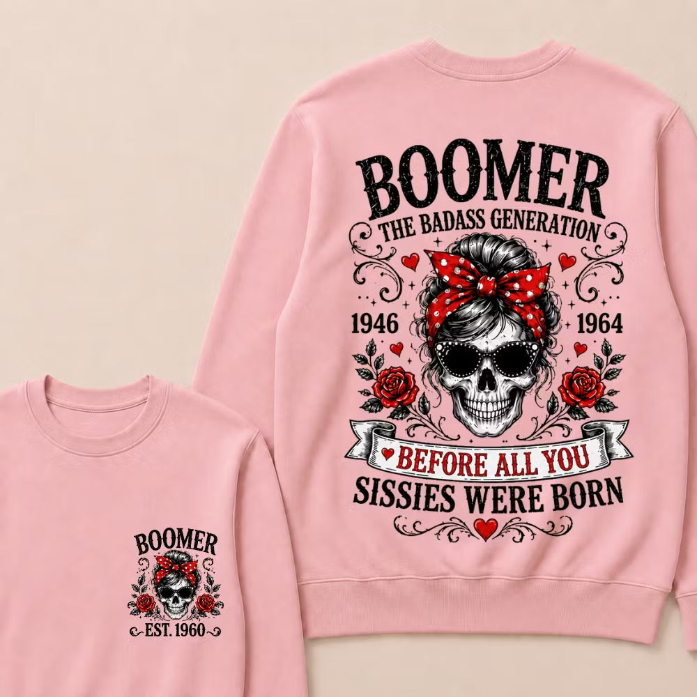 Custom Est.Year Boomer The Badass Generation 1946 1964 Before All You Sissies Were Born Crewneck
