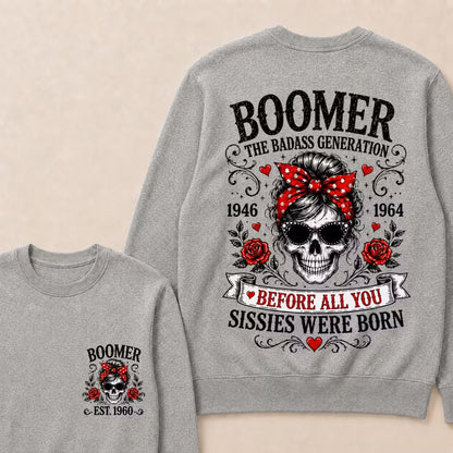 Custom Est.Year Boomer The Badass Generation 1946 1964 Before All You Sissies Were Born Crewneck