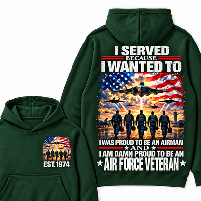 I Served Because I Wanted To I Was Proud To Be An Airman And I Am Damn Proud To Be An Air Force Veteran Custom Year Hoodie