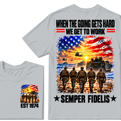 WHEN THE GOING GETS HARD WE GET TO WORK SEMPER FIDELIS Custom Birth Year T-shirts