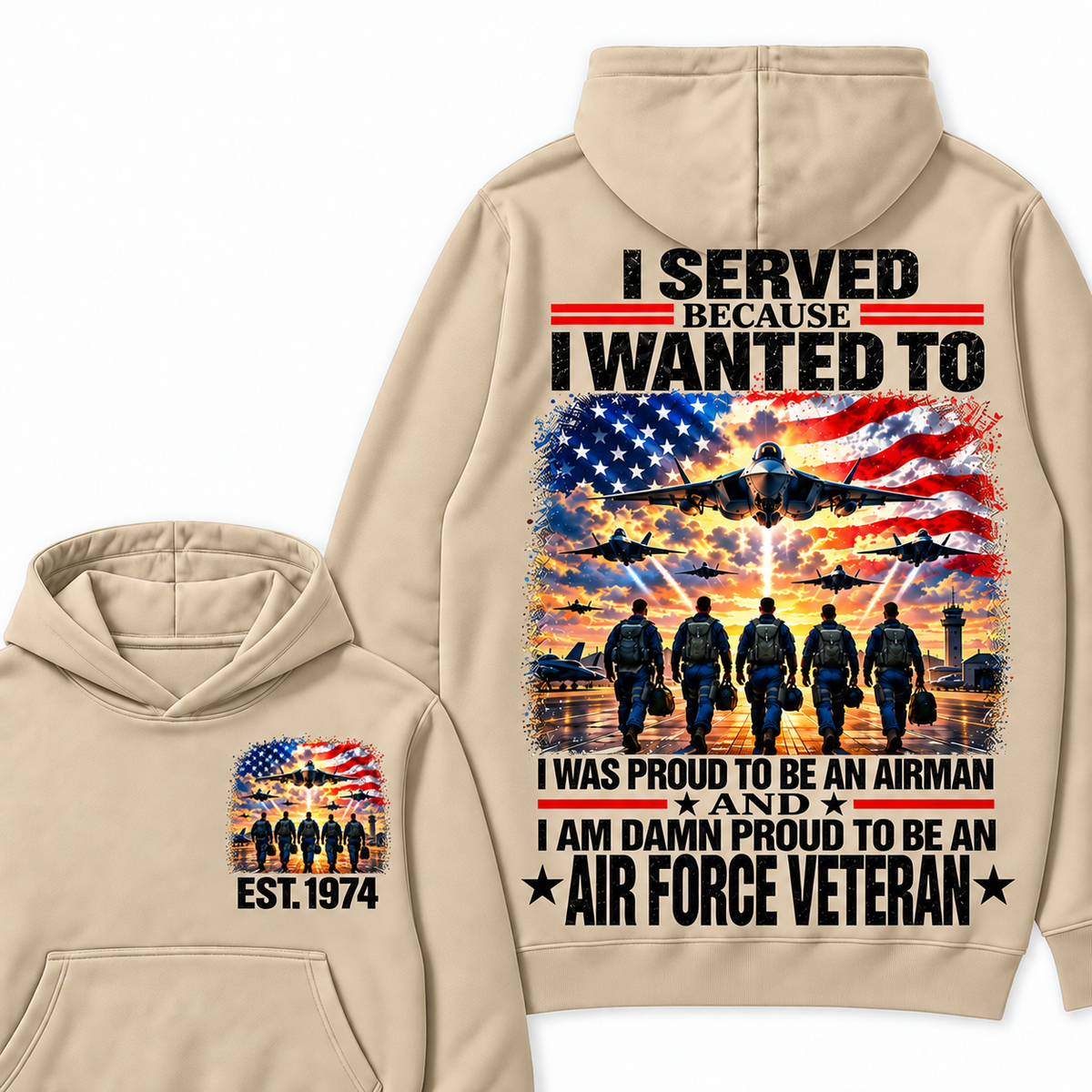 I Served Because I Wanted To I Was Proud To Be An Airman And I Am Damn Proud To Be An Air Force Veteran Custom Year Hoodie