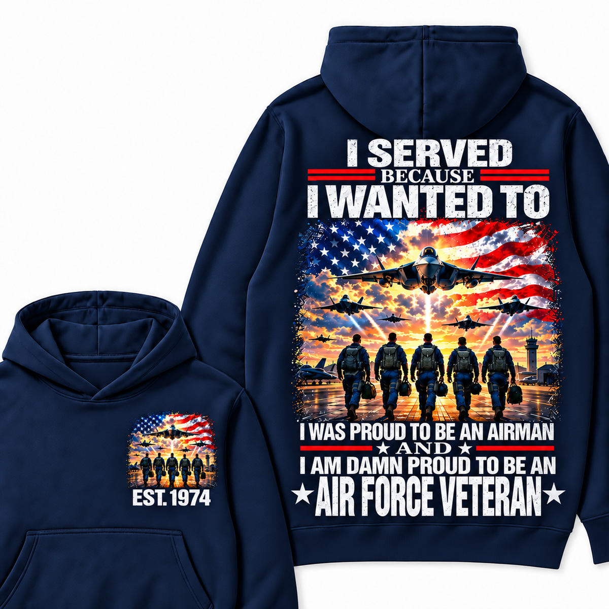 I Served Because I Wanted To I Was Proud To Be An Airman And I Am Damn Proud To Be An Air Force Veteran Custom Year Hoodie