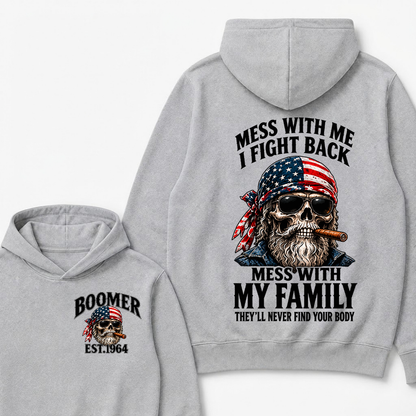 Boomer Est. Year Mess With Me I Fight Back Mess With My Family They’ll Never Find Your Body Hoodie