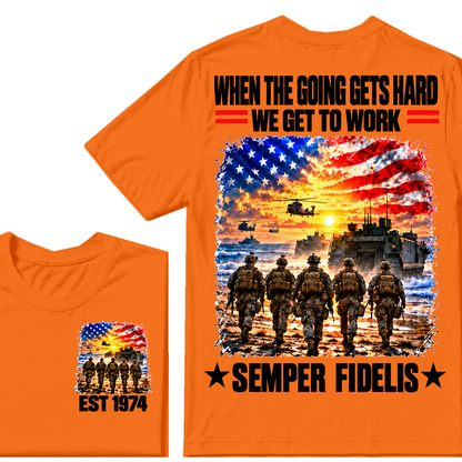 WHEN THE GOING GETS HARD WE GET TO WORK SEMPER FIDELIS Custom Birth Year T-shirts