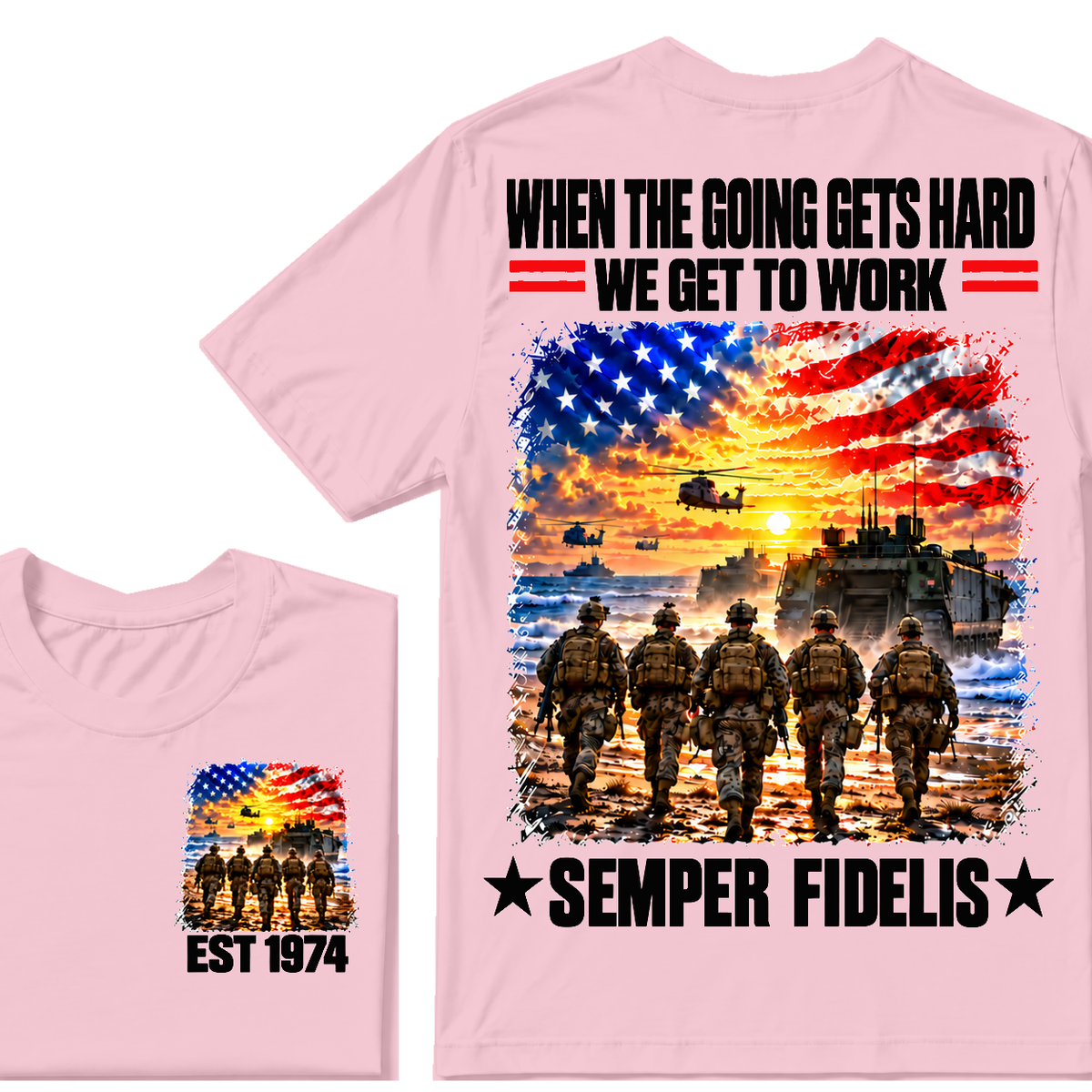 WHEN THE GOING GETS HARD WE GET TO WORK SEMPER FIDELIS Custom Birth Year T-shirts