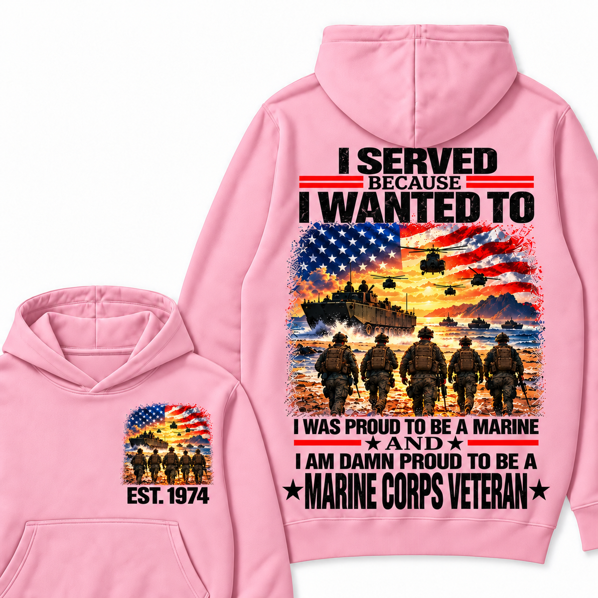 I Served Because I Wanted To I Was Proud To Be A Marine And I Am Damn Proud To Be A Marine Corps  Veteran Custom Year Hoodie