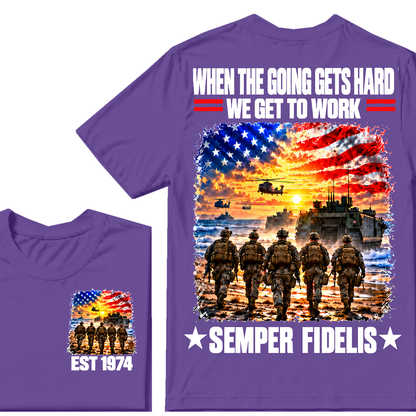 WHEN THE GOING GETS HARD WE GET TO WORK SEMPER FIDELIS Custom Birth Year T-shirts