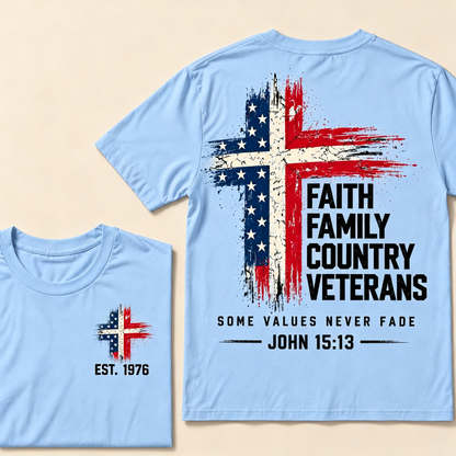 Faith Family Country VeteransSome Values Never Fade John 15:13 Custom Year Tops