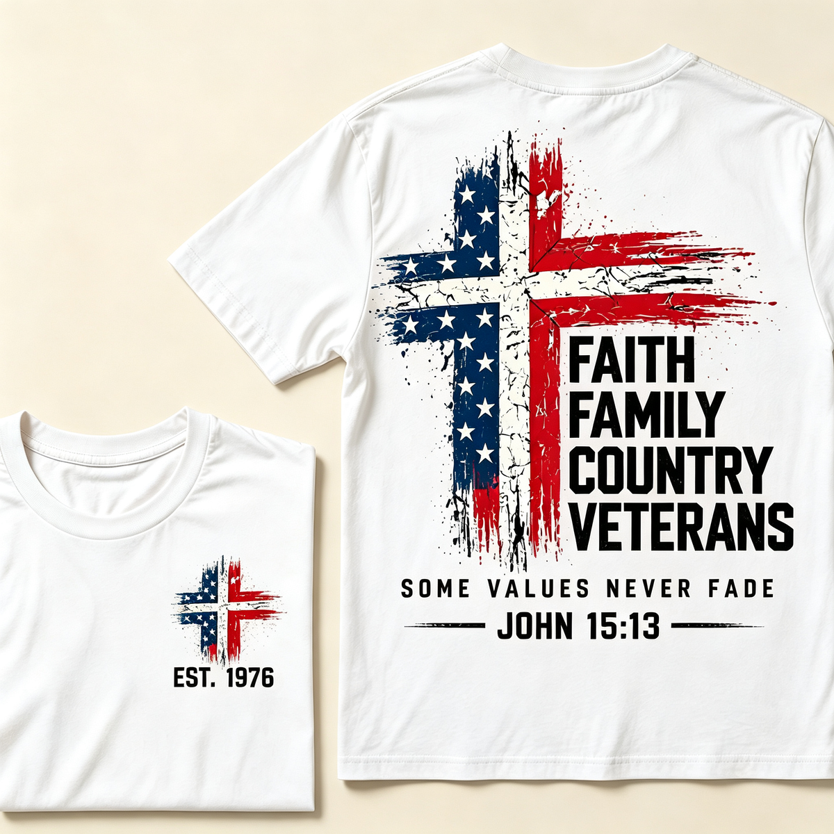 Faith Family Country VeteransSome Values Never Fade John 15:13 Custom Year Tops
