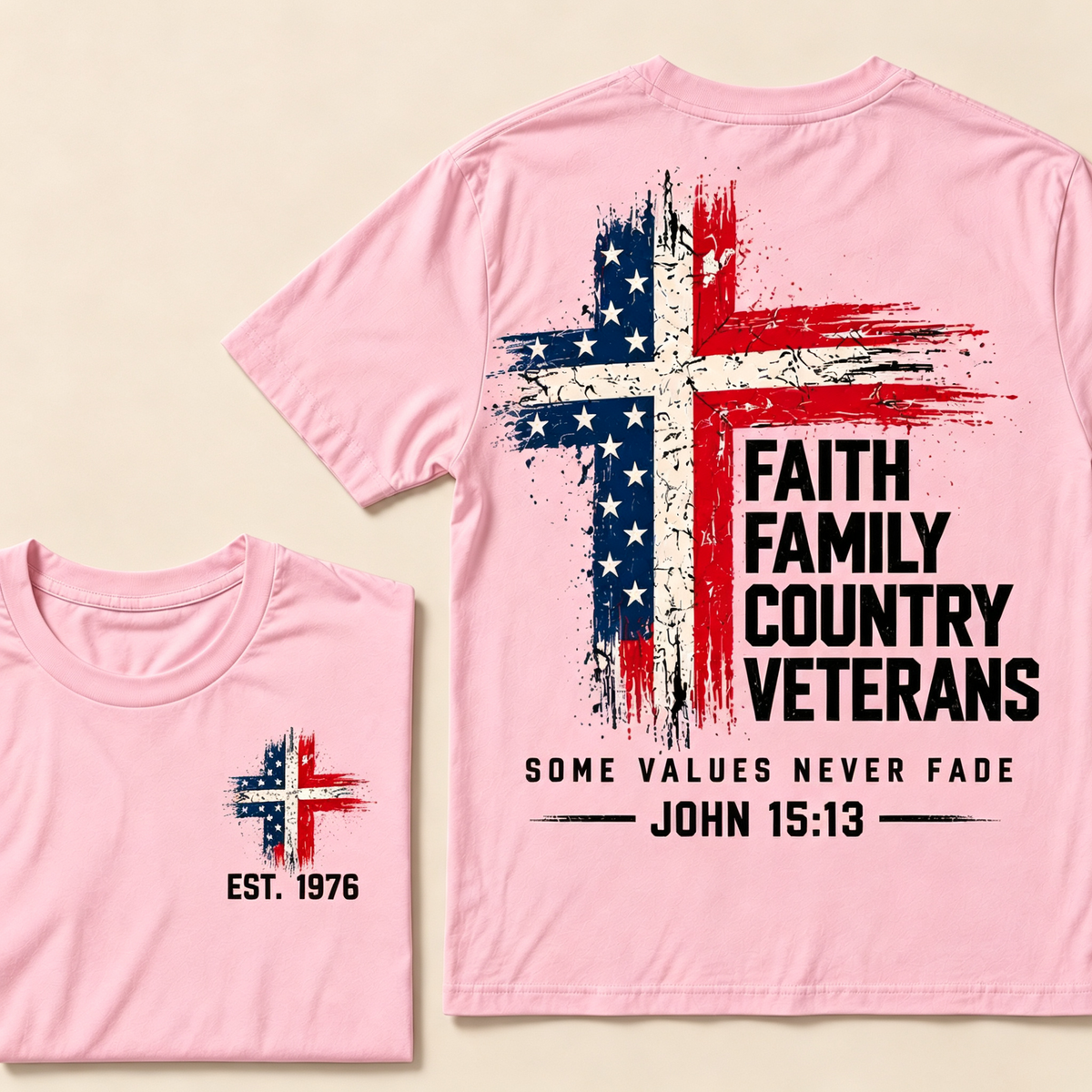 Faith Family Country VeteransSome Values Never Fade John 15:13 Custom Year Tops