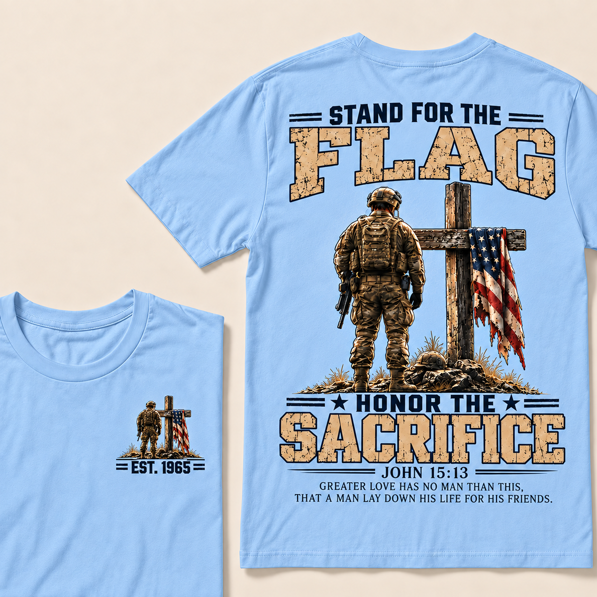 Stand For The Flag Honor The Sacrifice John 15:13 Greater Love Has No Man Than This Custom Year Tops