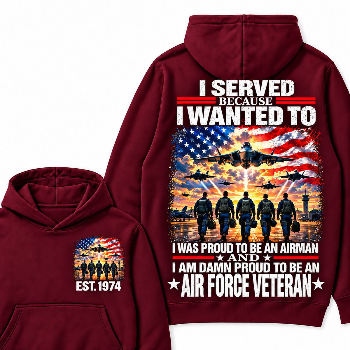 I Served Because I Wanted To I Was Proud To Be An Airman And I Am Damn Proud To Be An Air Force Veteran Custom Year Hoodie
