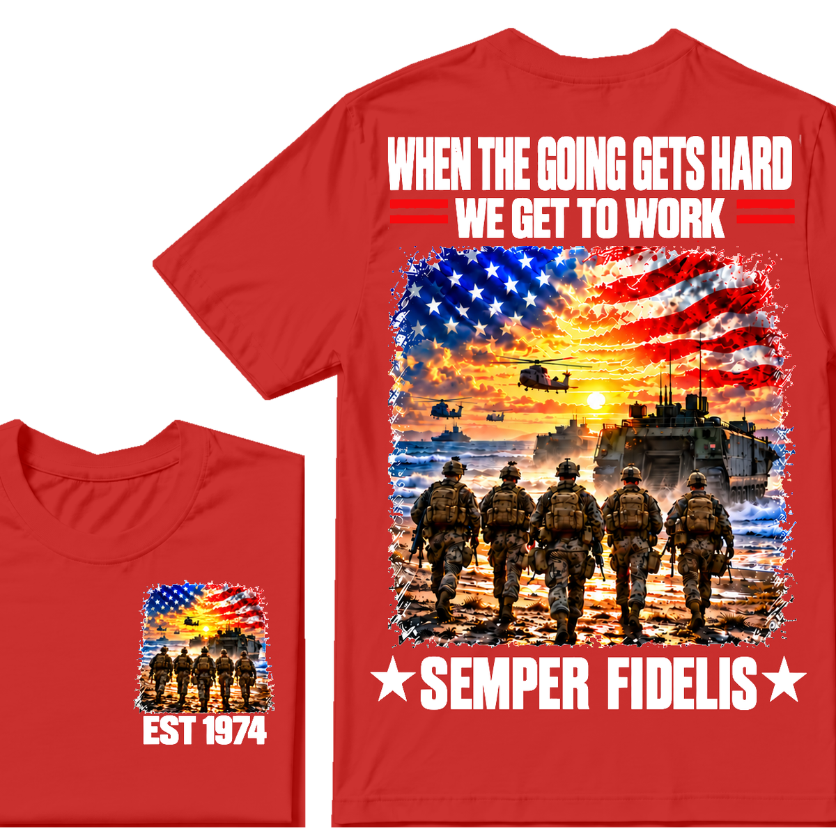 WHEN THE GOING GETS HARD WE GET TO WORK SEMPER FIDELIS Custom Birth Year T-shirts