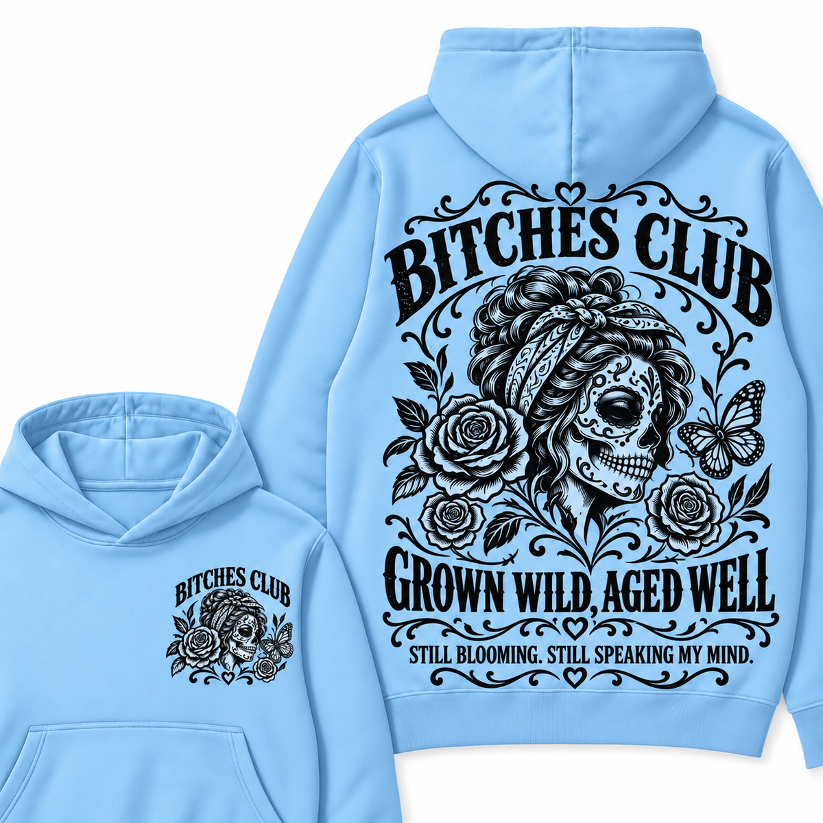 Custom Your Year Bitches Club Grown Wild Aged Well Still Blooming Still Speaking My Mind Hoodie