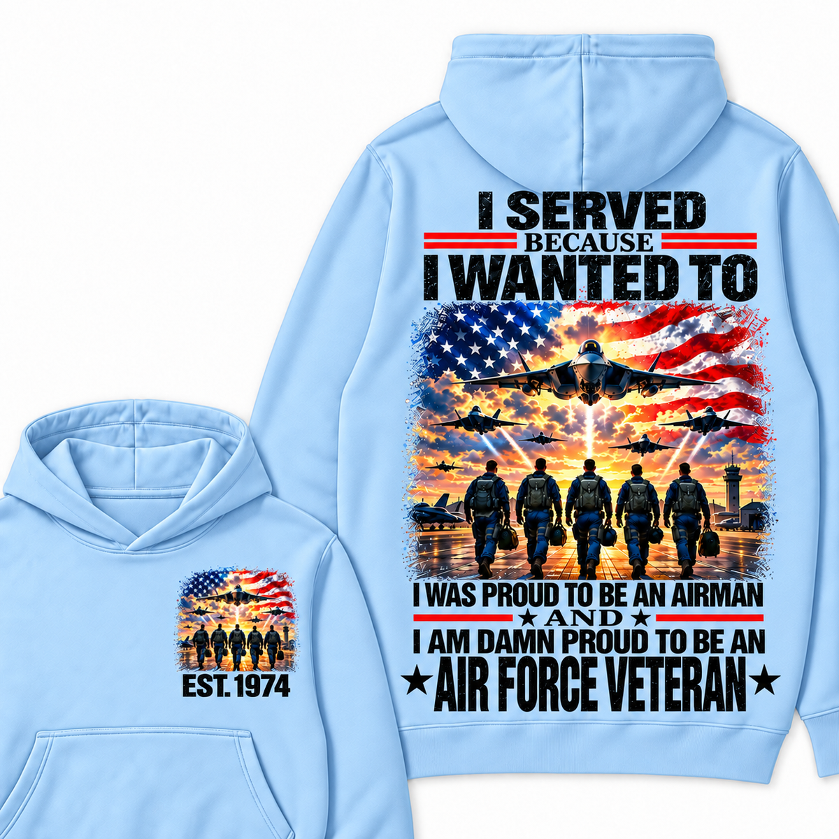 I Served Because I Wanted To I Was Proud To Be An Airman And I Am Damn Proud To Be An Air Force Veteran Custom Year Hoodie
