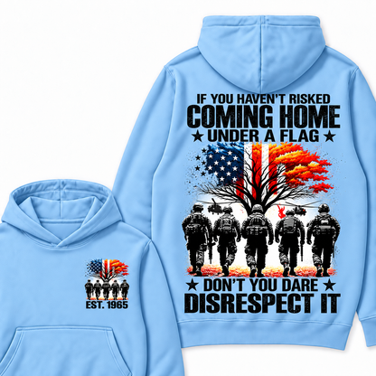 If You Haven't Risked Coming Home Under A Flag Custom Year Hoodies