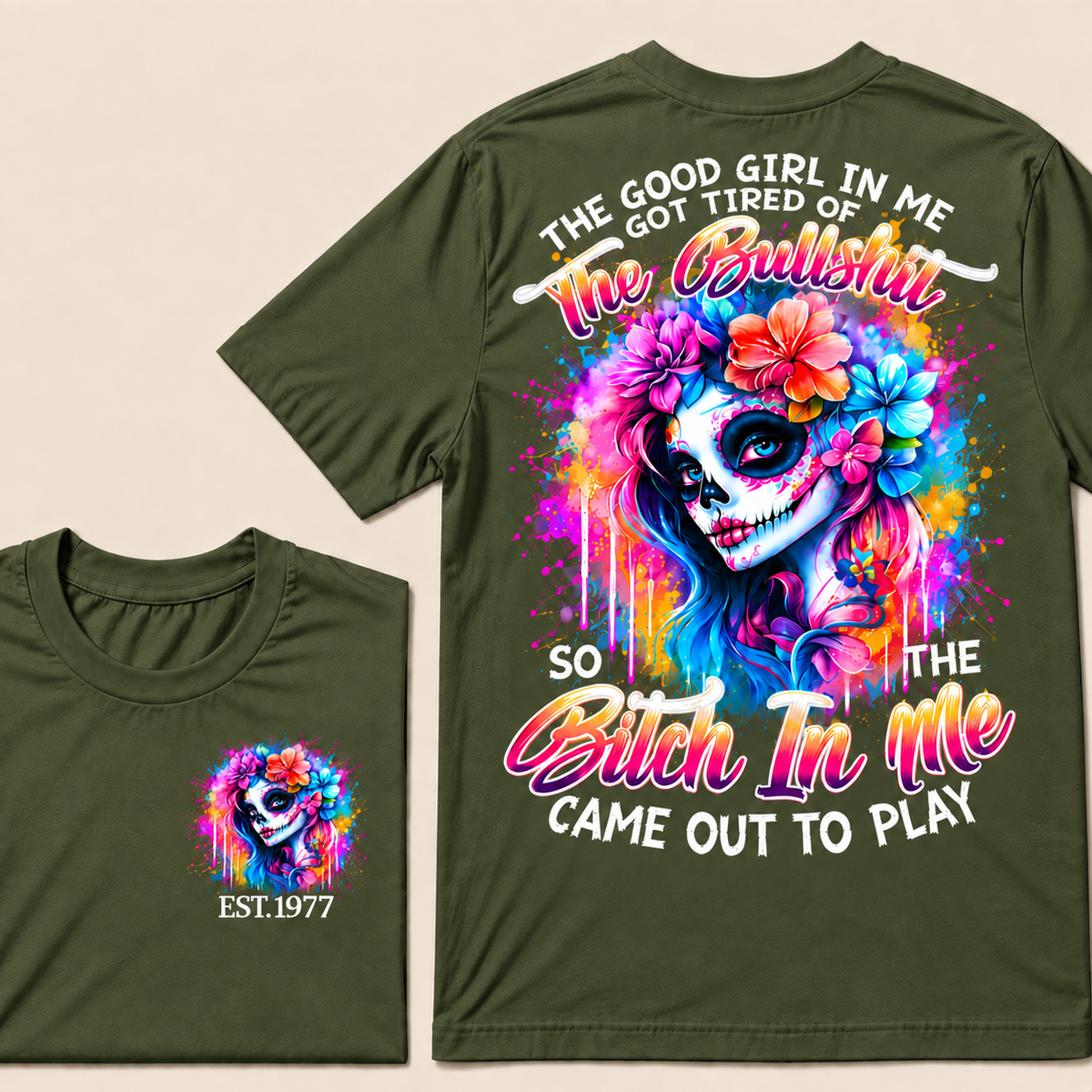 Generation X EST.Year THE GOOD GIRL IN ME GOT TIRED OF THE BULLSHIT SO THE BITCH IN ME CAME OUT TO PLAY T-Shirt