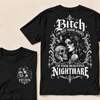 Bitch I'm Not Your Angel I'm Your Beautiful Nightmare  T-Shirt