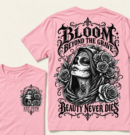 Bloom Beyond The Grave Beauty Never  Dies T-Shirt
