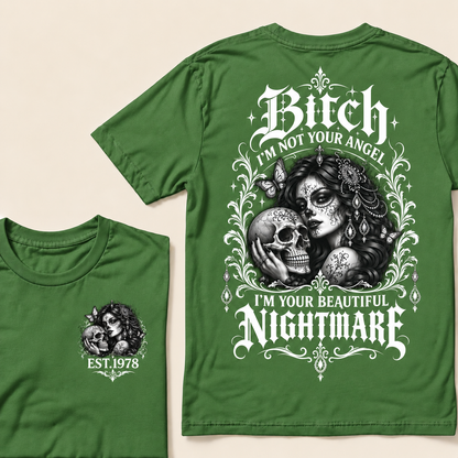 Bitch I'm Not Your Angel I'm Your Beautiful Nightmare  T-Shirt