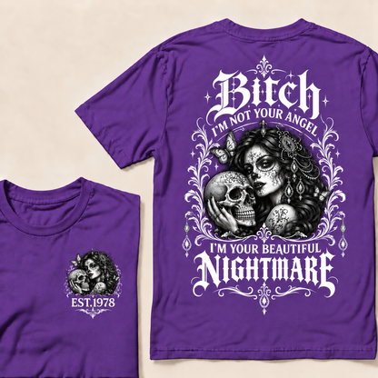 Bitch I'm Not Your Angel I'm Your Beautiful Nightmare  T-Shirt