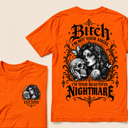 Bitch I'm Not Your Angel I'm Your Beautiful Nightmare  T-Shirt