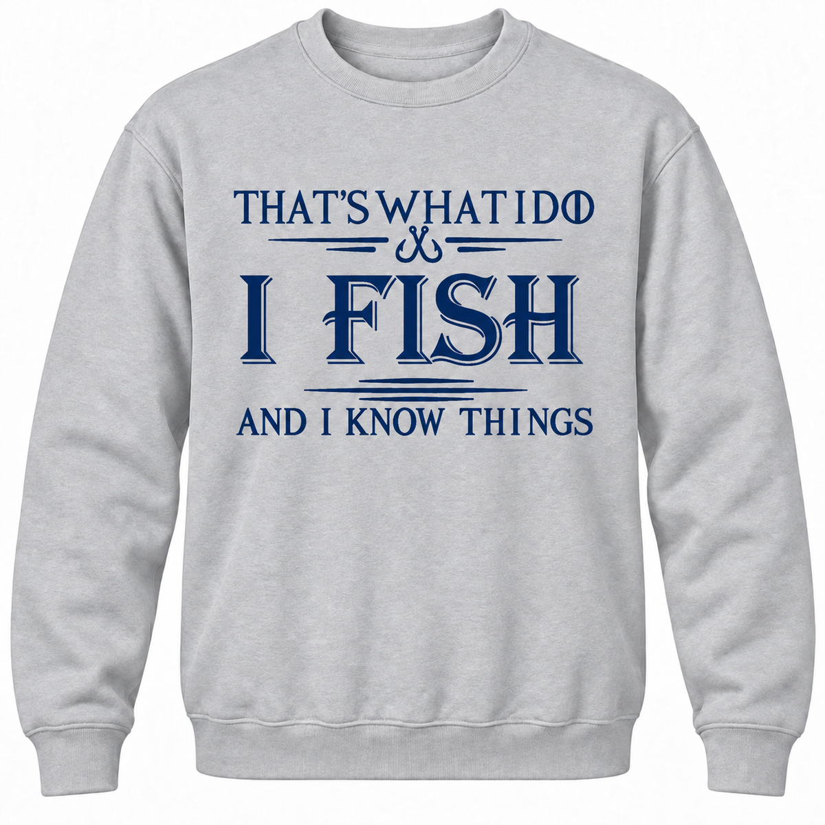 That's What I Do I Fix Stuff And I Know Things Crewneck Sweatshirt