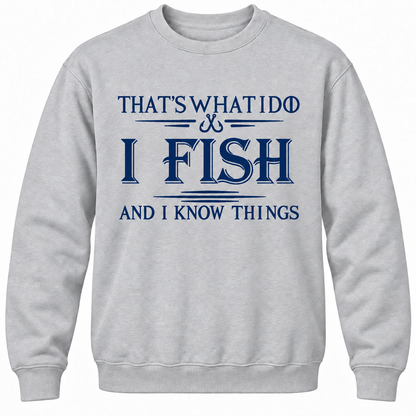 That's What I Do I Fix Stuff And I Know Things Crewneck Sweatshirt