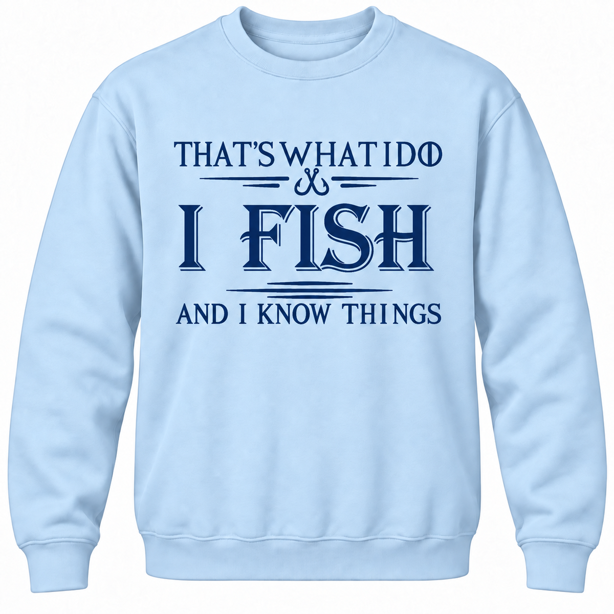 That's What I Do I Fix Stuff And I Know Things Crewneck Sweatshirt