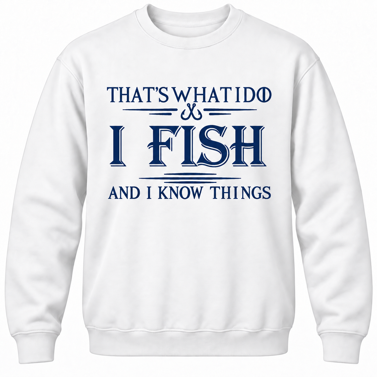 That's What I Do I Fix Stuff And I Know Things Crewneck Sweatshirt