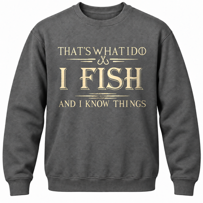 That's What I Do I Fix Stuff And I Know Things Crewneck Sweatshirt
