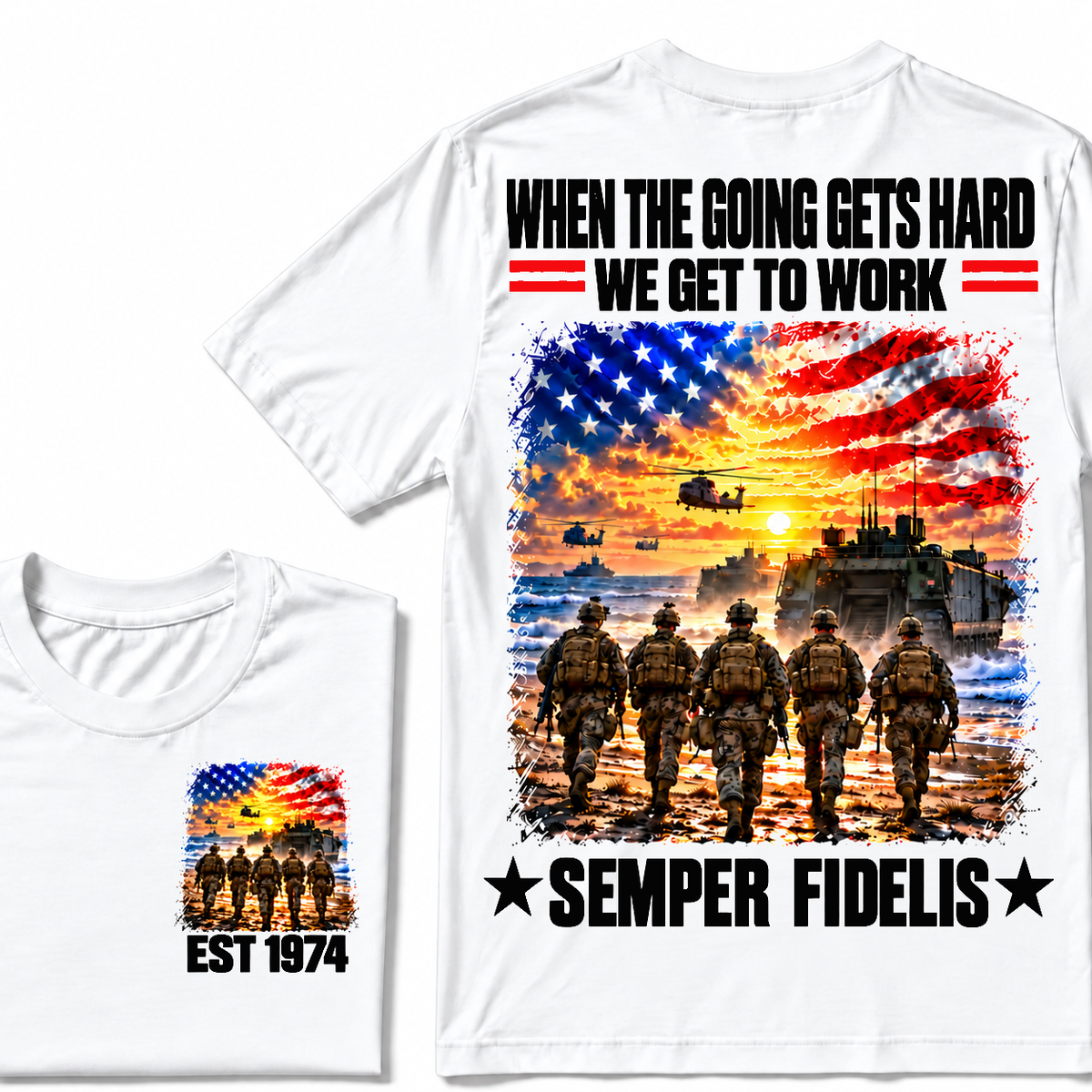 WHEN THE GOING GETS HARD WE GET TO WORK SEMPER FIDELIS Custom Birth Year T-shirts