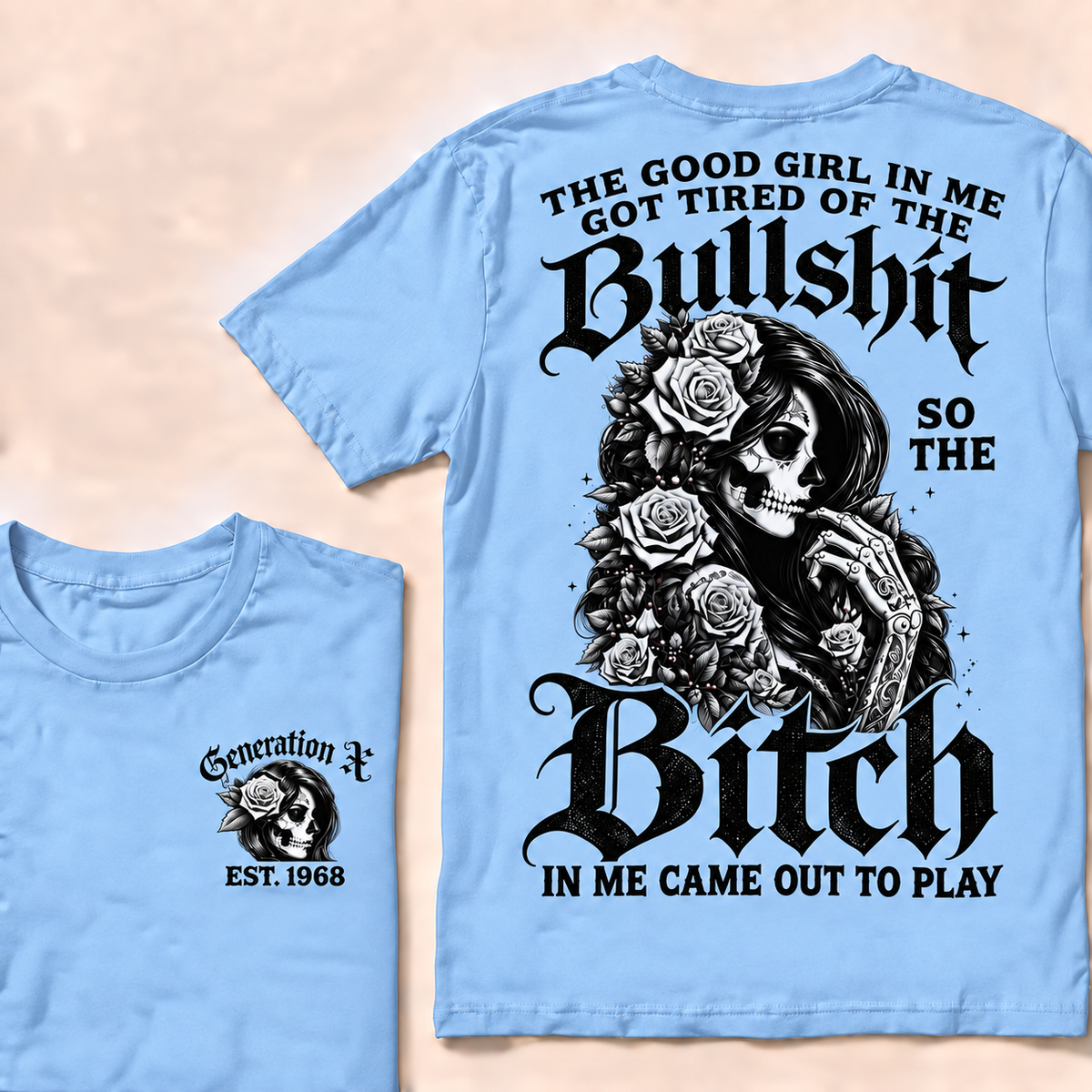 The good girl in me got tired of the bullshit so the bitch in me came out to play  T-Shirt